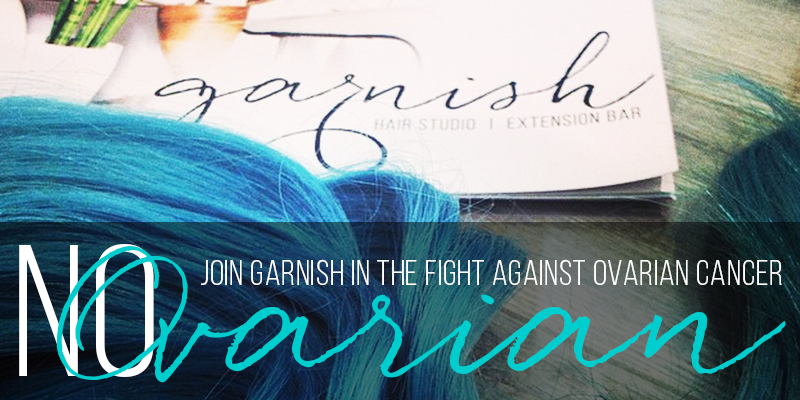 Join the NOvarian Fight: Garnish Hair Studio x OCRFA